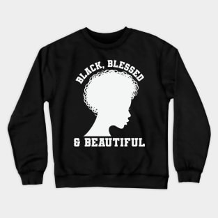 Black Blessed and Beautiful, Black History Month, Black Lives Matter, African American History Crewneck Sweatshirt